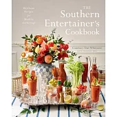 The Southern Entertainer’’s Cookbook: Heirloom Recipes for Modern Gatherings