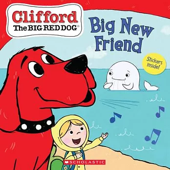 The Big New Friend (Clifford the Big Red Dog Storybook)