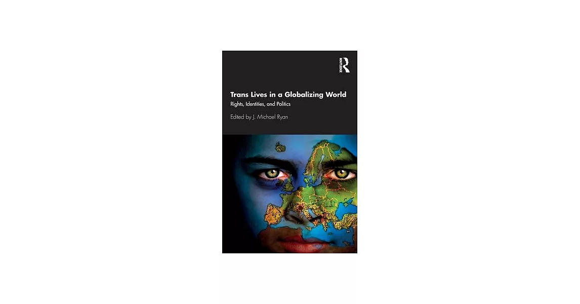 Trans Lives in a Globalizing World: Rights, Identities and Politics | 拾書所