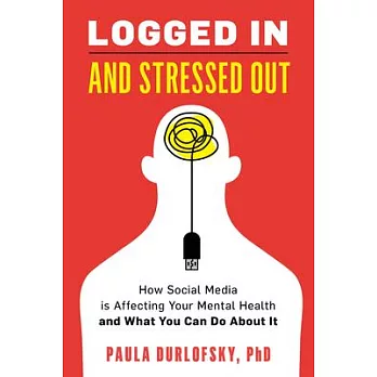 Logged in and Stressed Out: How Social Media Is Affecting Your Mental Health and What You Can Do about It