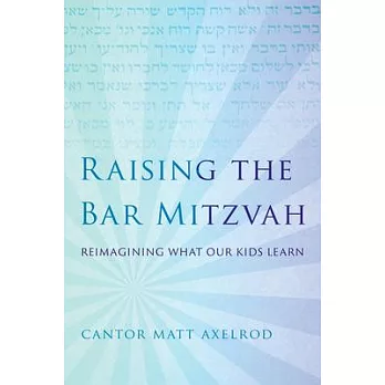 Raising the Bar Mitzvah: Reimagining What Our Kids Learn