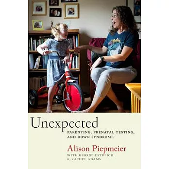 Unexpected: Parenting, Prenatal Testing, and Down Syndrome