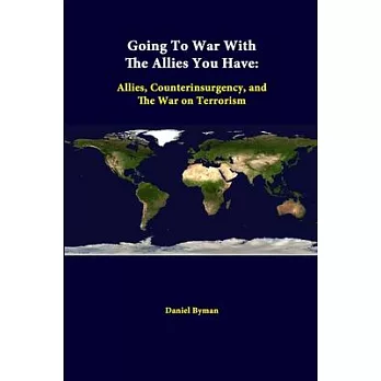 Going To War With The Allies You Have: Allies, Counterinsurgency, And The War On Terrorism