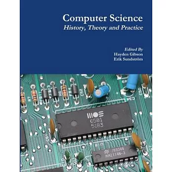 Computer Science: History, Theory and Practice