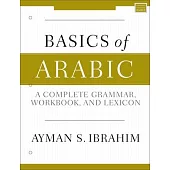 Basics of Arabic: A Complete Grammar, Workbook, and Lexicon