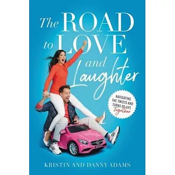 The Road to Love and Laughter: Navigating the Twists and Turns of Life Together