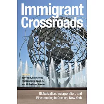 Immigrant Crossroads: Globalization, Incorporation, and Placemaking in Queens, New York
