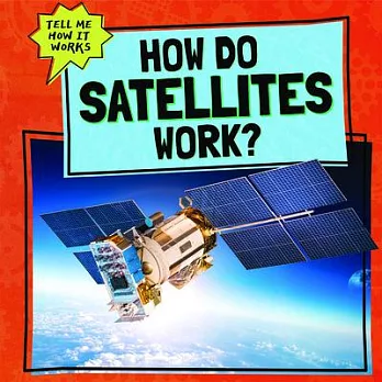 How Do Satellites Work?