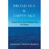 Broad Sea and Empty Sky: China’’s First Great Modern Poet, Xu Zhimo