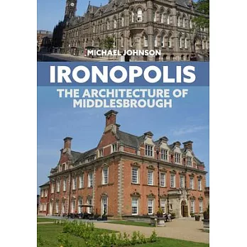 Ironopolis: The Architecture of Middlesbrough