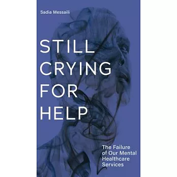 Still Crying for Help: The Failure of Our Mental Health Services
