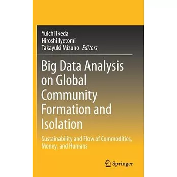 Big Data Analysis of Global Community Formation and Isolation: Sustainability and Flow of Commodities, Money, and People