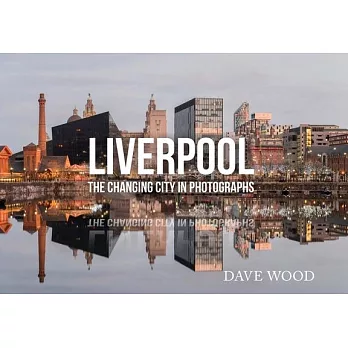 Liverpool in Photographs: A Changing City