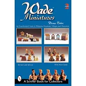 Wade Miniatures: An Unauthorized Guide to Whimsies, Premiums, Villages, and Characters