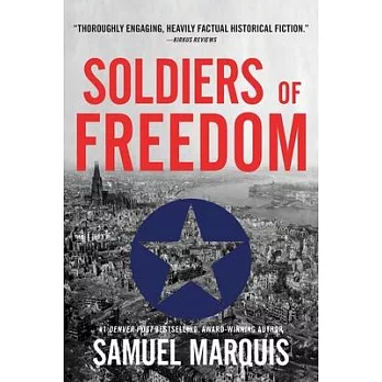 Soldiers of Freedom: The WWII Story of Patton’’s Panthers and the Edelweiss Pirates