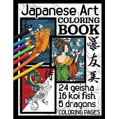 Japanese Art Coloring Book: Geisha, Koi Fish and Oriental Dragons!