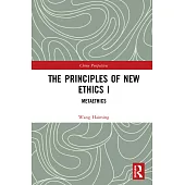 The Principles of New Ethics I: Metaethics