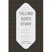 Telling God’’s Story: The Biblical Narrative from Beginning to End