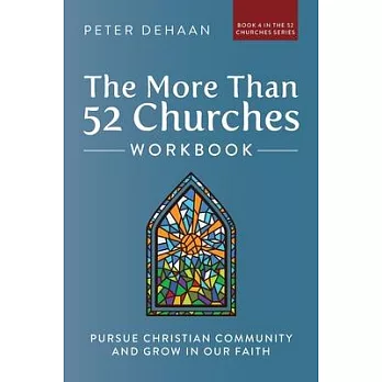 The More Than 52 Churches Workbook: Pursue Christian Community and Grow in Our Faith
