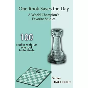 One Rook Saves the Day: A World Champion’’s Favorite Studies