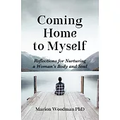 Coming Home to Myself: Reflections for Nurturing a Woman’’s Body and Soul