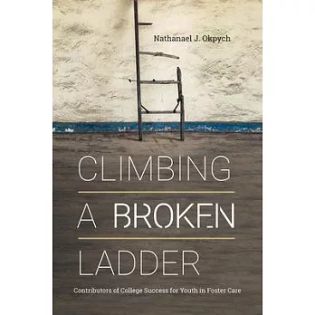 Climbing a Broken Ladder: Understanding Contributors of College Success for Youth in Foster Care
