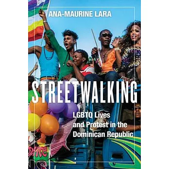 Streetwalking: Lgbtq Lives and Protest in the Dominican Republic