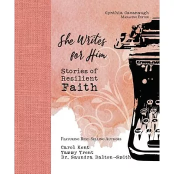 She Writes for Him: Stories of Resilient Faith
