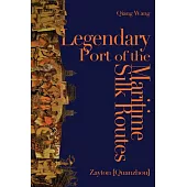 Legendary Port of the Maritime Silk Routes: Zayton (Quanzhou)
