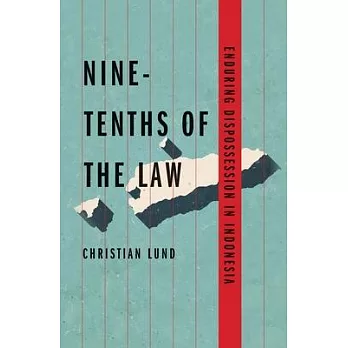 Nine-Tenths of the Law: Enduring Dispossession in Indonesia