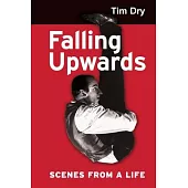 Falling Upwards: Scenes from a Life