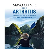 Mayo Clinic Guide to Arthritis: Managing Joint Pain for an Active Life