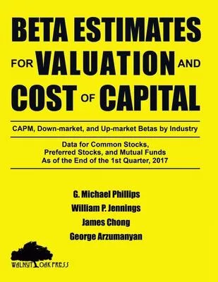 Beta Estimates for Valuation and Cost of Capital, As of the End of 1st Quarter, 2017