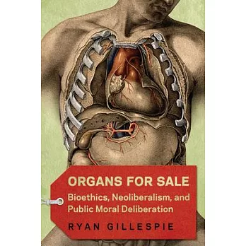 Organs for Sale: Bioethics, Neoliberalism, and Public Moral Deliberation