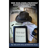 The Non-User-Friendly Guide For Aspiring TV Writers: Experience and Advice From the Trenches