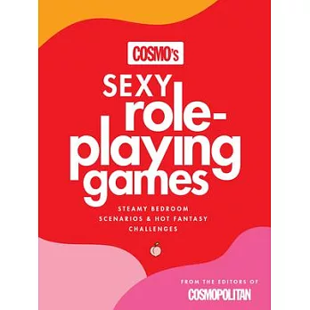 Cosmo’’s Sexy Role Playing Games: Steamy Bedroom Scenarios & Hot Fantasy Challenges