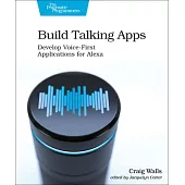 Build Talking Apps: Develop Voice-First Applications for Alexa