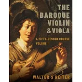 The Baroque Violin & Viola, Vol. I: A Fifty-Lesson Course