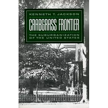 Crabgrass frontier : the suburbanization of the United States /