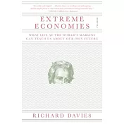 Extreme Economies: What Life at the World’’s Margins Can Teach Us about Our Own Future