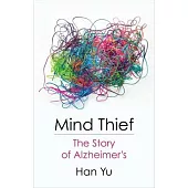 Mind Thief: The Story of Alzheimer’’s