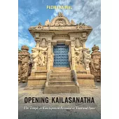Opening Kailasanatha: The Temple in Kanchipuram Revealed in Time and Space