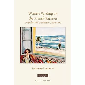 Women Writing on the French Riviera: Travellers and Trendsetters, 1870-1970