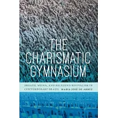 The Charismatic Gymnasium: Breath, Spirituality, and Media in Contemporary Brazil