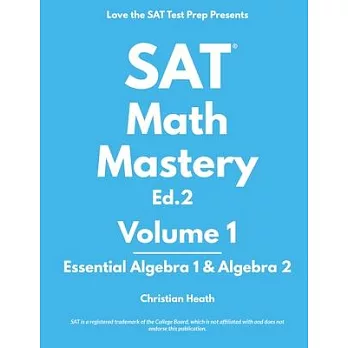 SAT Math Mastery : Essential Algebra 1 & Algebra 2 /