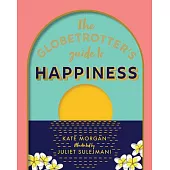 The Globetrotter’’s Guide to Happiness