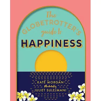 The Globetrotter’’s Guide to Happiness