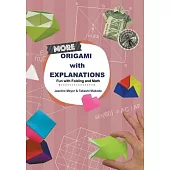 More Origami with Explanations: Having Fun with Folding and Math