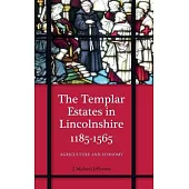 The Templar Estates in Lincolnshire, 1185-1565: Agriculture and Economy