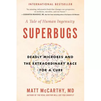 Superbugs: Deadly Microbes and the Extraordinary Race for a Cure: A Tale of Human Ingenuity